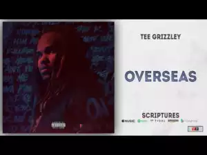 Tee Grizzley - Overseas